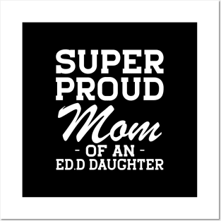 Ed.D Mom - Super Proud mom of an Ed.D Daughter w Posters and Art